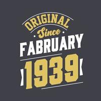 Original Since February 1939. Born in February 1939 Retro Vintage Birthday vector