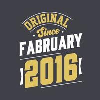 Original Since February 2016. Born in February 2016 Retro Vintage Birthday vector