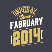 Original Since February 2014. Born in February 2014 Retro Vintage Birthday vector