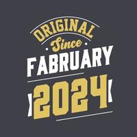 Original Since February 2024. Born in February 2024 Retro Vintage Birthday vector