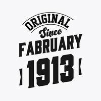 Born in February 1913 Retro Vintage Birthday, Original Since February 1913 vector