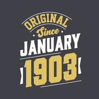 Original Since January 1903. Born in January 1903 Retro Vintage Birthday vector