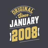 Original Since January 2008. Born in January 2008 Retro Vintage Birthday vector