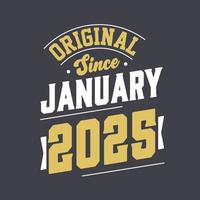 Original Since January 2025. Born in January 2025 Retro Vintage Birthday vector