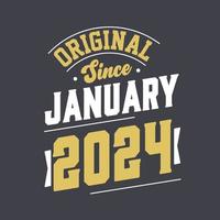 Original Since January 2024. Born in January 2024 Retro Vintage Birthday vector