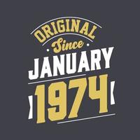 Original Since January 1974. Born in January 1974 Retro Vintage Birthday vector