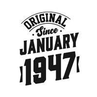 Born in January 1947 Retro Vintage Birthday, Original Since January 1947 vector
