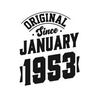 Born in January 1953 Retro Vintage Birthday, Original Since January 1953 vector