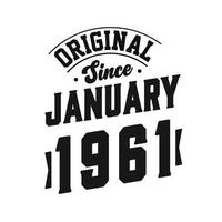 Born in January 1961 Retro Vintage Birthday, Original Since January 1961 vector