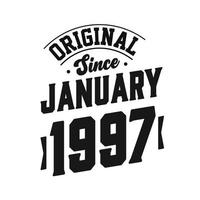 Born in January 1997 Retro Vintage Birthday, Original Since January 1997 vector