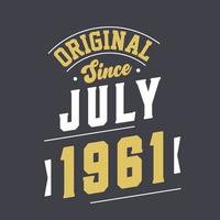 Original Since July 1961. Born in July 1961 Retro Vintage Birthday vector