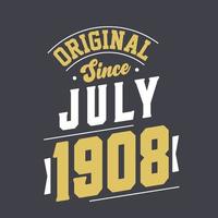 Original Since July 1908. Born in July 1908 Retro Vintage Birthday vector