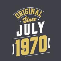 Original Since July 1970. Born in July 1970 Retro Vintage Birthday vector