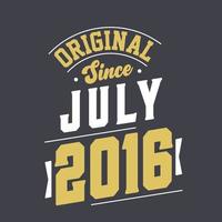 Original Since July 2016. Born in July 2016 Retro Vintage Birthday vector