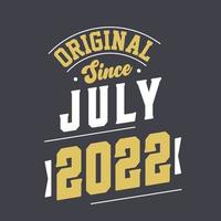 Original Since July 2022. Born in July 2022 Retro Vintage Birthday vector