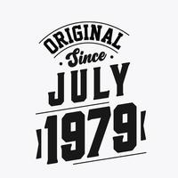 Born in July 1979 Retro Vintage Birthday, Original Since July 1979 vector