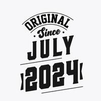 Born in July 2024 Retro Vintage Birthday, Original Since July 2024 vector