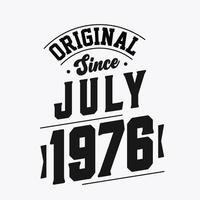 Born in July 1976 Retro Vintage Birthday, Original Since July 1976 vector