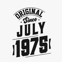 Born in July 1975 Retro Vintage Birthday, Original Since July 1975 vector