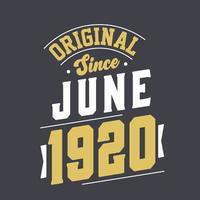 Original Since June 1920. Born in June 1920 Retro Vintage Birthday vector