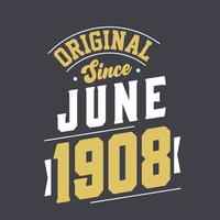 original desde junio de 1908. nacido en junio de 1908 retro vintage cumpleaños vector