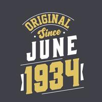 Original Since June 1934. Born in June 1934 Retro Vintage Birthday vector