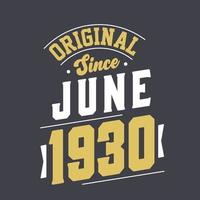 Original Since June 1930. Born in June 1930 Retro Vintage Birthday vector