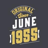 Original Since June 1955. Born in June 1955 Retro Vintage Birthday vector