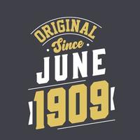 Original Since June 1909. Born in June 1909 Retro Vintage Birthday vector