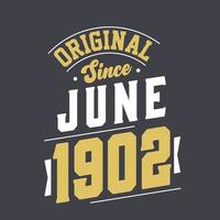 Original Since June 1902. Born in June 1902 Retro Vintage Birthday vector