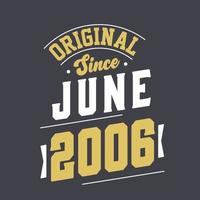 Original Since June 2006. Born in June 2006 Retro Vintage Birthday vector