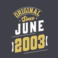 Original Since June 2003. Born in June 2003 Retro Vintage Birthday vector