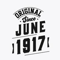 Born in June 1917 Retro Vintage Birthday, Original Since June 1917 vector