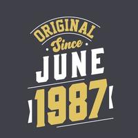 Original Since June 1987. Born in June 1987 Retro Vintage Birthday vector