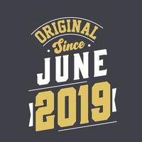 Original Since June 2019. Born in June 2019 Retro Vintage Birthday vector