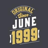 Original Since June 1999. Born in June 1999 Retro Vintage Birthday vector
