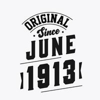 Born in June 1913 Retro Vintage Birthday, Original Since June 1913 vector