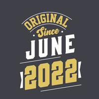 Original Since June 2022. Born in June 2022 Retro Vintage Birthday vector