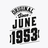 Born in June 1953 Retro Vintage Birthday, Original Since June 1953 vector
