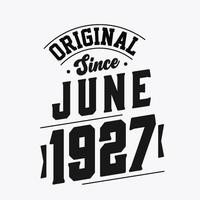 Born in June 1927 Retro Vintage Birthday, Original Since June 1927 vector