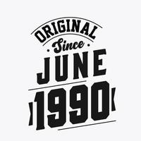 Born in June 1990 Retro Vintage Birthday, Original Since June 1990 vector