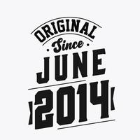 Born in June 2014 Retro Vintage Birthday, Original Since June 2014 vector