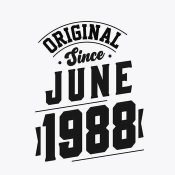 Born in June 1988 Retro Vintage Birthday, Original Since June 1988 vector