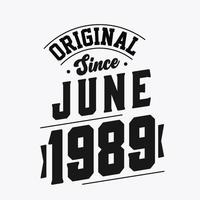 Born in June 1989 Retro Vintage Birthday, Original Since June 1989 vector