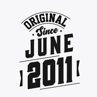 Born in June 2011 Retro Vintage Birthday, Original Since June 2011 vector