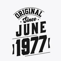 Born in June 1977 Retro Vintage Birthday, Original Since June 1977 vector