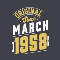Original Since March 1958. Born in March 1958 Retro Vintage Birthday vector