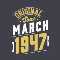 Original Since March 1947. Born in March 1947 Retro Vintage Birthday vector