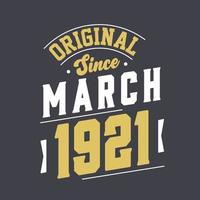 Original Since March 1921. Born in March 1921 Retro Vintage Birthday vector