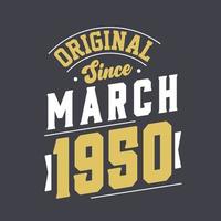 Original Since March 1950. Born in March 1950 Retro Vintage Birthday vector
